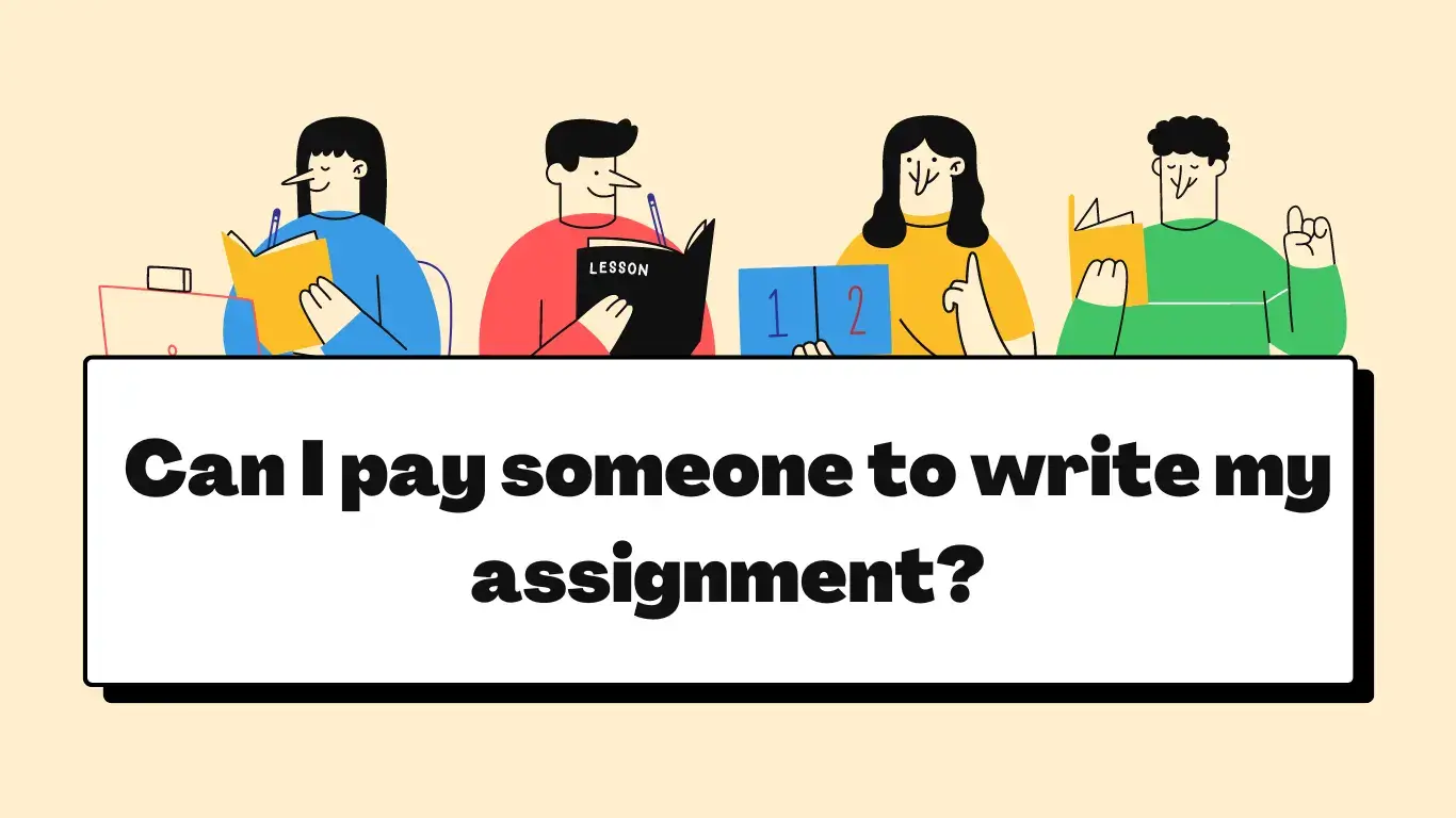 Pay someone to write my assignment